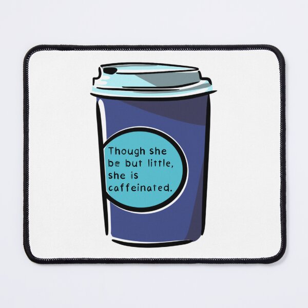 Item preview, Though She Be But Little, She Is Caffeinated (Blue and Teal) designed and sold by O1RSH.