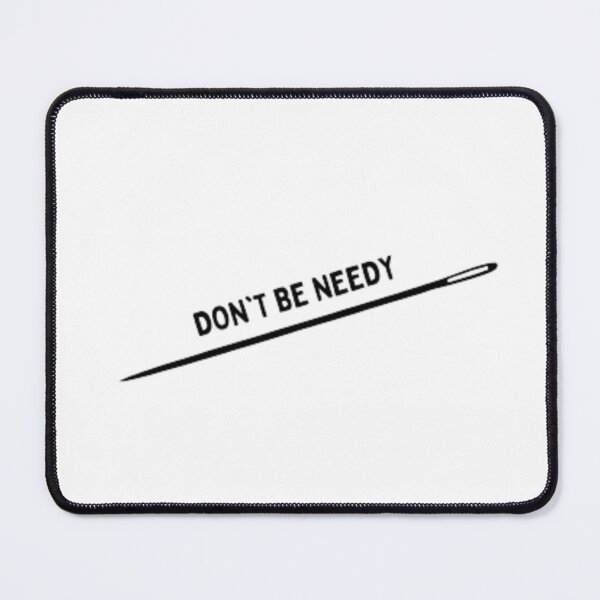 Item preview, Don't be needy designed and sold by Damljan Jugovic.