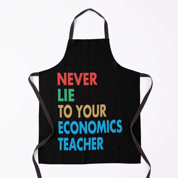 Item preview, NEVER LIE TO YOUR Economics Teacher, Funny Economics Teacher Gift designed and sold by Mannoucha ⭐⭐⭐⭐⭐ ( 1,978 reviews ).