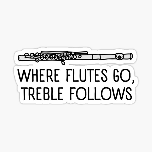 "Where Flutes Go Treble Follows, Flute Gifts, Birthday Gifts, Music
