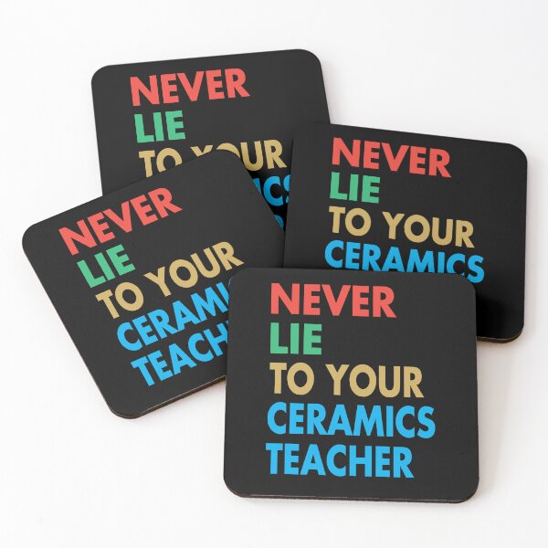 Item preview, NEVER LIE TO YOUR Ceramics Teacher, Funny Ceramics Teacher Gift designed and sold by Mannoucha ⭐⭐⭐⭐⭐ ( 1,978 reviews ).