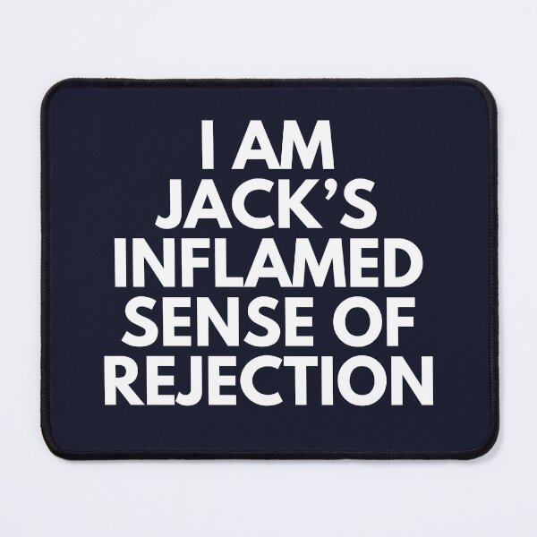 Item preview, I am Jack's Inflamed Sense of Rejection designed and sold by KGoPrintables.