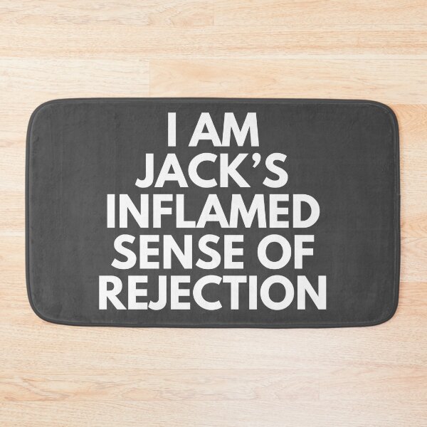 Item preview, I am Jack's Inflamed Sense of Rejection designed and sold by KGoPrintables.