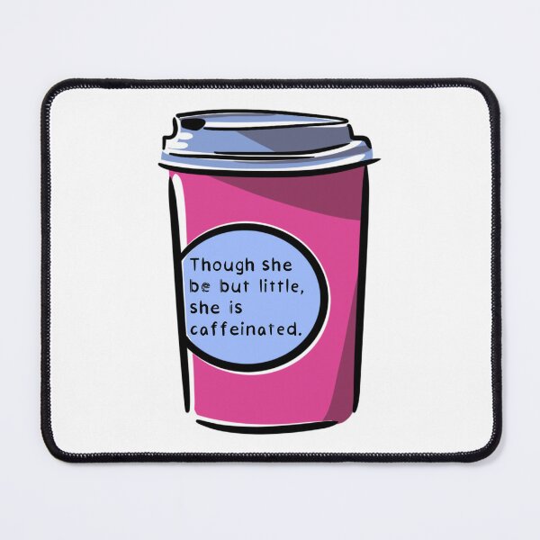 Item preview, Though She Be But Little, She Is Caffeinated (Hot Pink) designed and sold by O1RSH.