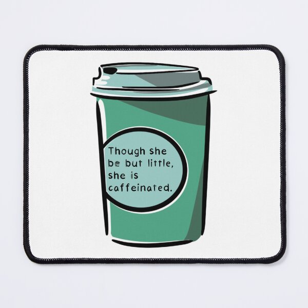 Item preview, Though She Be But Little, She Is Caffeinated (Green) designed and sold by O1RSH.