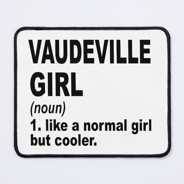 Item preview, Vaudeville girl Definition,Vaudeville Girl Like A Normal Girl But Cooler designed and sold by Dogs Geeky⭐⭐⭐⭐⭐.