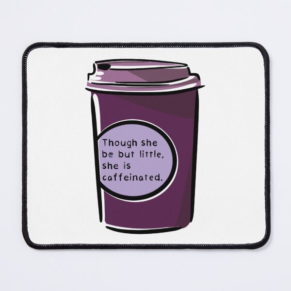 Item preview, Though She Be But Little, She Is Caffeinated (Purple) designed and sold by O1RSH.