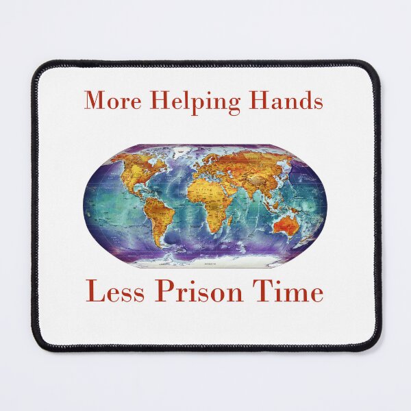 Item preview, More Helping Hands Less Prison Time designed and sold by CrankyOldDude.
