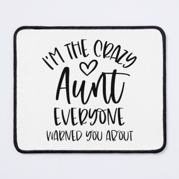 Item preview, I Am The Crazy Aunt Everyone Warned You About |  designed and sold by Codeking005.