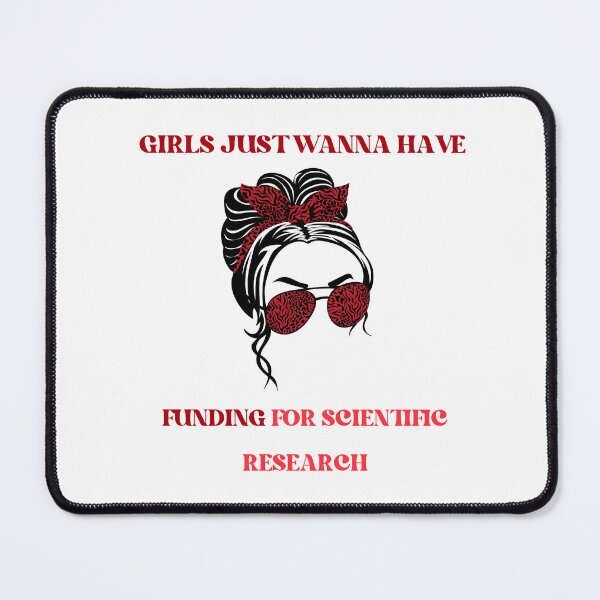 Item preview, GIRLS JUST WANNA HAVE FUNDING FOR SCIENTIFIC RESERCH designed and sold by Caviar-Studio.
