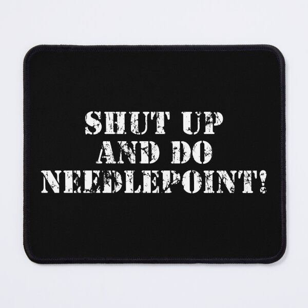 Item preview, Shut up and Needlepoint! designed and sold by webdango.