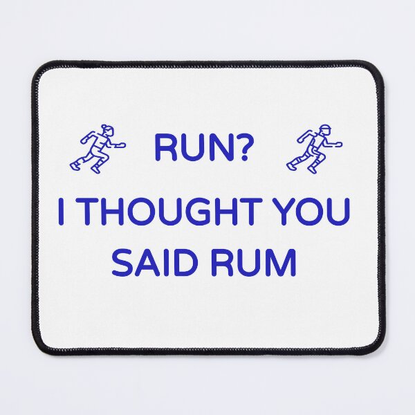 Item preview, Run? I Thought You Said Rum (Funny Fitness/ Running Blue Desing) designed and sold by BRAZILCOOLSHIRT.