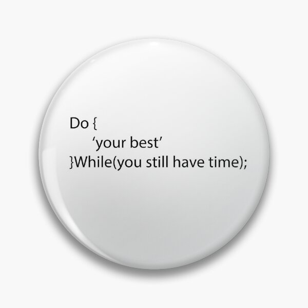 Item preview, Do { ‘your best’ }While(you still have time); designed and sold by Ragamined.