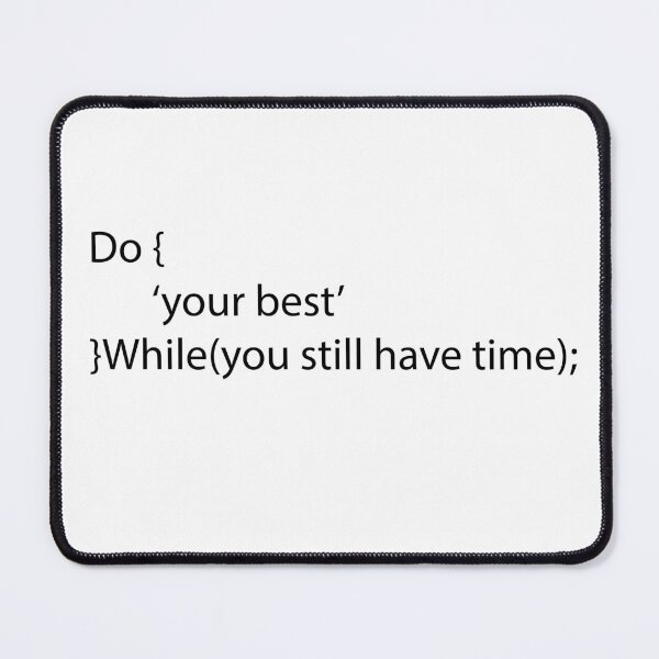 Item preview, Do { ‘your best’ }While(you still have time); designed and sold by Ragamined.