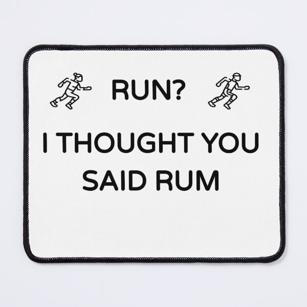 Item preview, Run? I Thought You Said Rum (Funny Fitness/ Running Desing) designed and sold by BRAZILCOOLSHIRT.