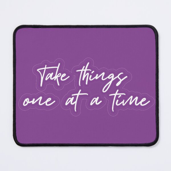 Item preview, Take things one at a time designed and sold by itsseameh.
