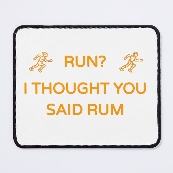 Item preview, Run? I Thought You Said Rum (Funny Fitness/ Running Orange Desing) designed and sold by BRAZILCOOLSHIRT.