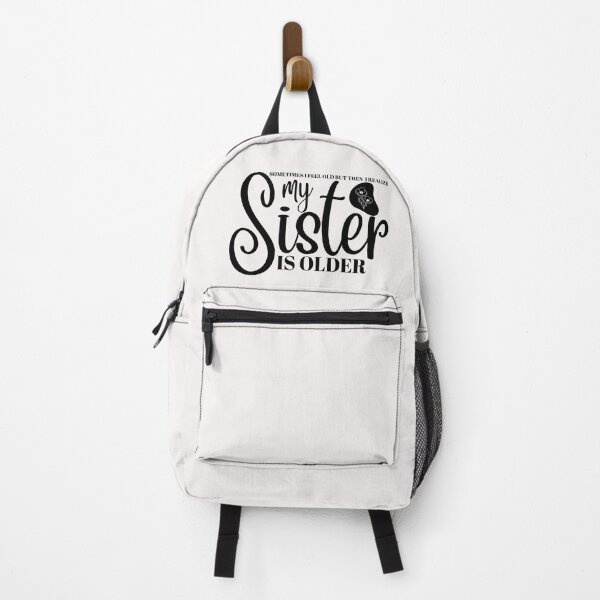 Item preview, Sometimes I Feel Old But Then I Realize My Sister Is Older/Sister/Brother/Funny designed and sold by Alexa5454.