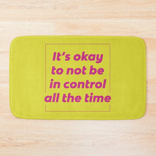 Item preview, It's okay to not be in control all the time designed and sold by itsseameh.