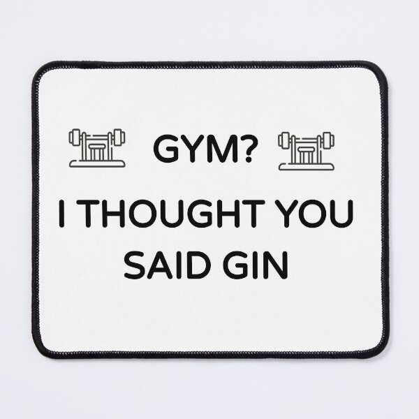 Item preview, Gym? I Thought you said Gin (Funny Cool Desing) designed and sold by BRAZILCOOLSHIRT.