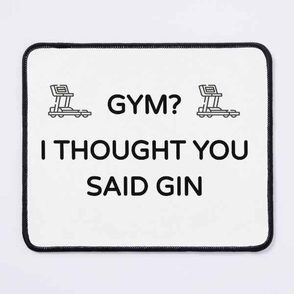 Item preview, Gym? I Thought you said Gin (Funny Cool Desing) designed and sold by BRAZILCOOLSHIRT.