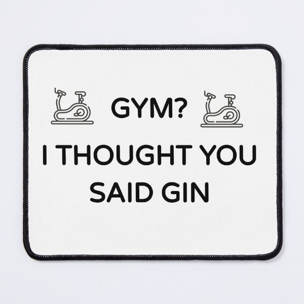 Item preview, Gym? I Thought you said Gin (Funny Cool Desing) designed and sold by BRAZILCOOLSHIRT.