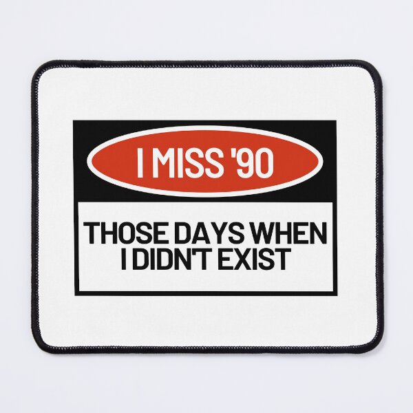 Item preview, i miss 1990 when i didnt exist designed and sold by razixx.