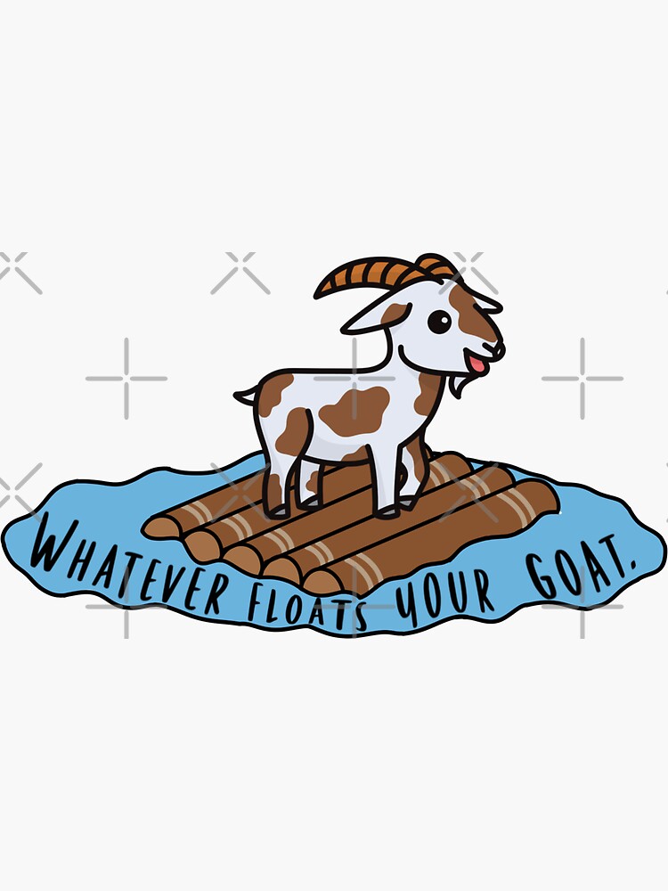 "Whatever Floats your Goat" Sticker for Sale by beckahbrooks Redbubble