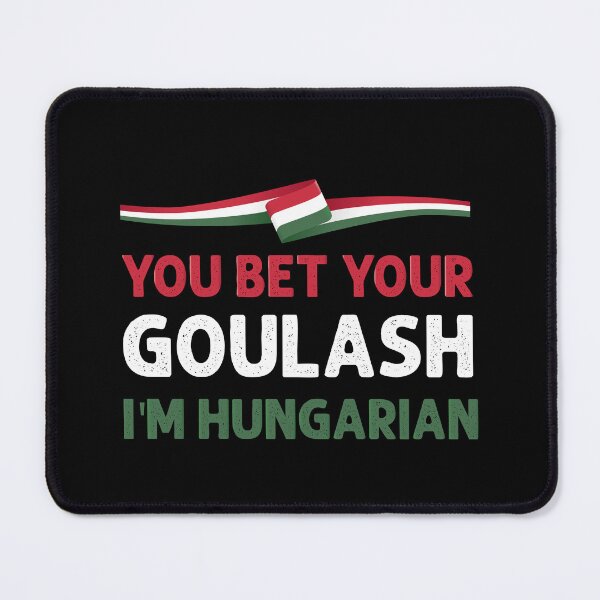 Item preview, You Bet Your Goulash I'm Hungarian designed and sold by VintagePathway.