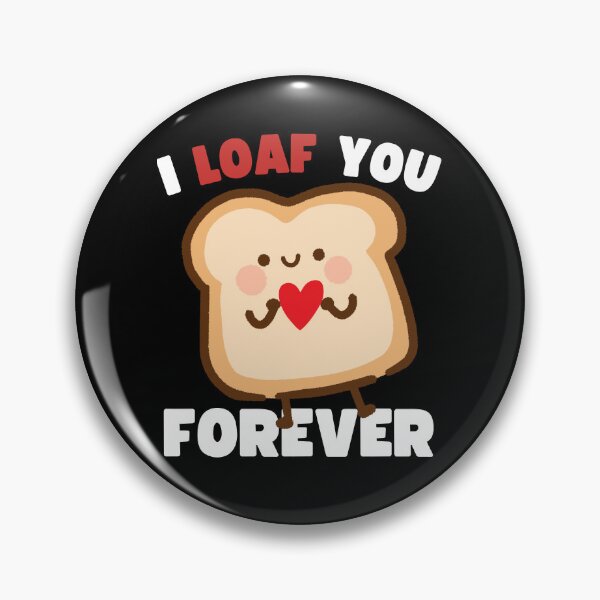 Item preview, I Loaf You Forever Valentines Day designed and sold by to-esu.