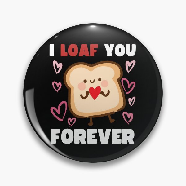 Item preview, I Loaf You Forever Valentines Day designed and sold by to-esu.