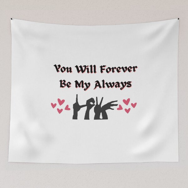 Item preview, You Will Forever Be My Always Love Quote - Funny and Cute T-Shirts Quotes designed and sold by Designspot2020.