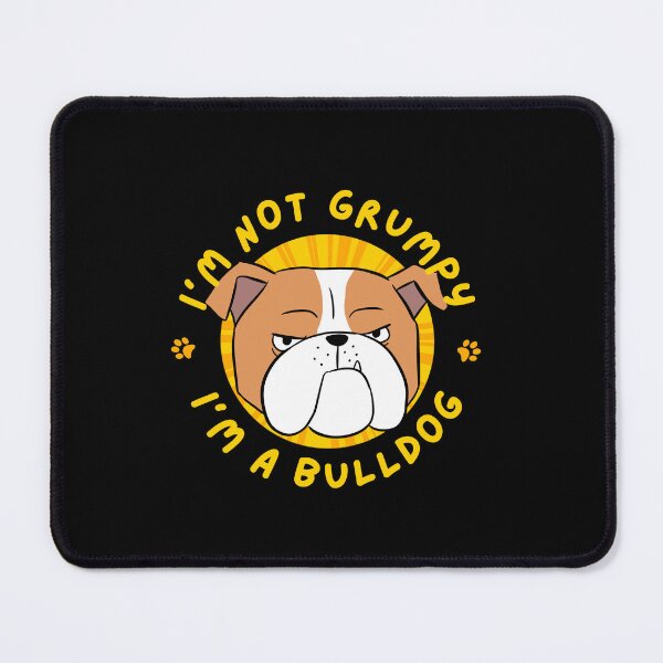 Item preview, I am not Grumpy, I am a bulldog - funny English bulldog illustration designed and sold by Yarafantasyart.