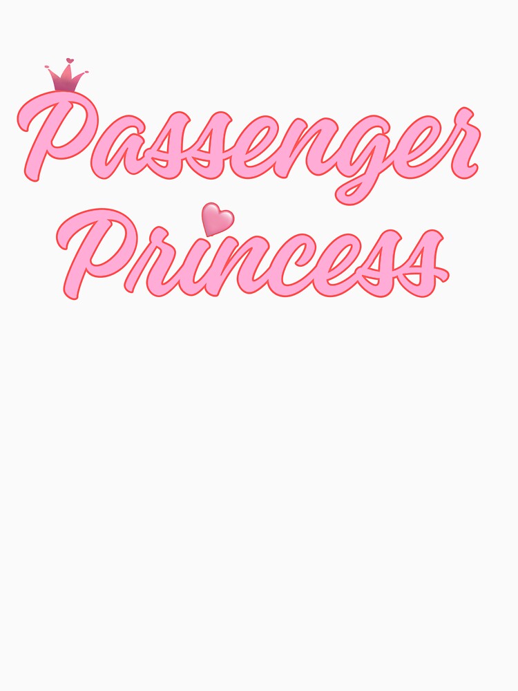 Passenger Princess Essential T-Shirt for Sale by Anett Vaysberg