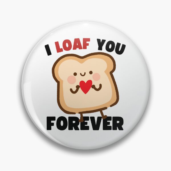 Item preview, I Loaf You Forever Valentines Day designed and sold by to-esu.