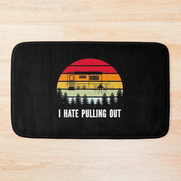 Item preview, i hate pulling out funny camping trailer retro travel, camping i hate pulling out vintage camper travel trailer, i hate pulling out, hate pulling out, i hate pulling designed and sold by RedArtsDesign.