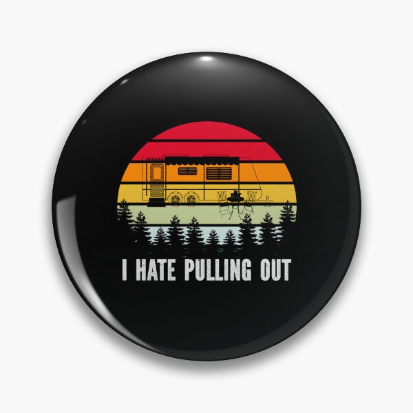 Item preview, i hate pulling out funny camping trailer retro travel, camping i hate pulling out vintage camper travel trailer, i hate pulling out, hate pulling out, i hate pulling designed and sold by RedArtsDesign.