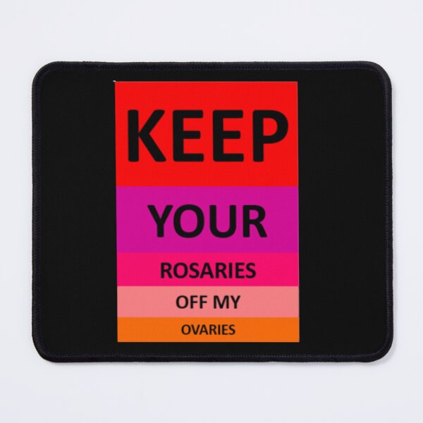 Item preview, keep your rosaries off my ovaries designed and sold by Artistedesign.