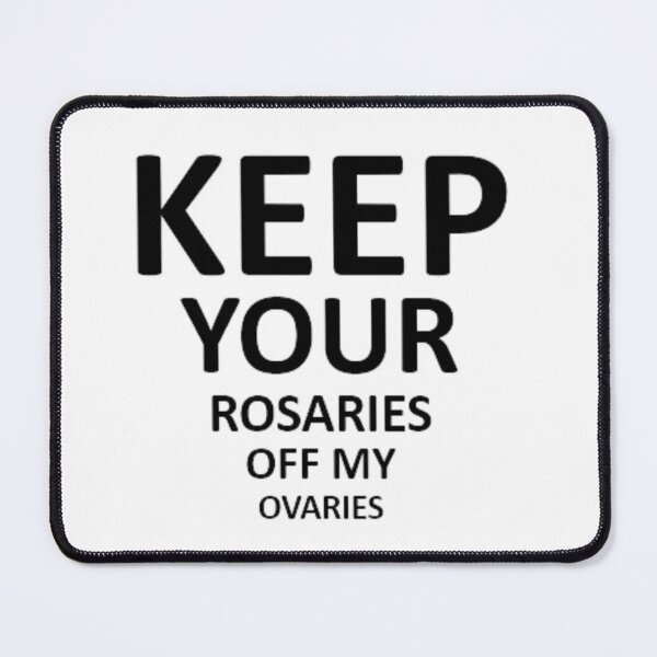 Item preview, keep your rosaries off my ovaries designed and sold by Artistedesign.