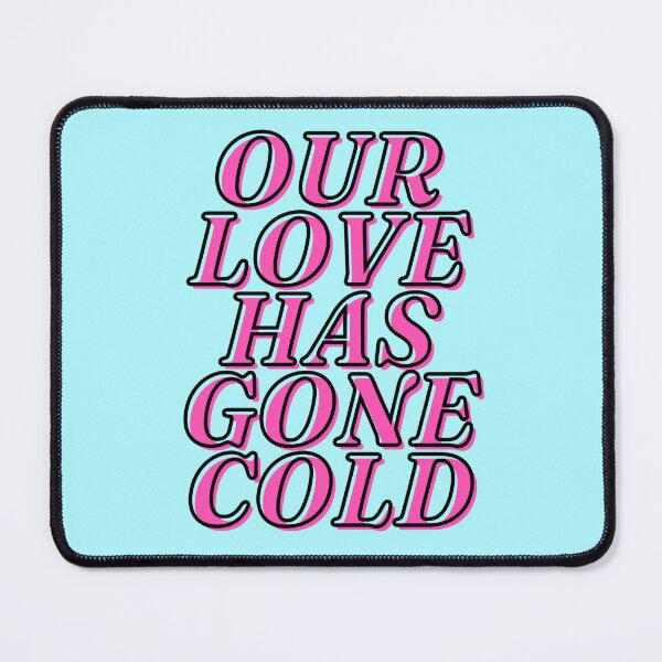 Item preview, Our Love Has Gone Cold designed and sold by ss52.