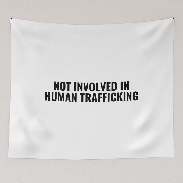 Item preview, not involved in human trafficking designed and sold by StoreGoHard.