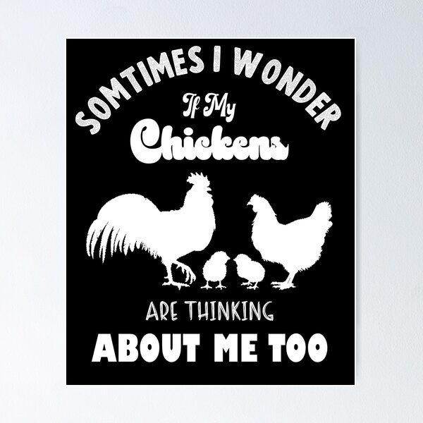 Item preview, sometimes i wonder if my chikens are thinking about me too,funny chiken designed and sold by sami david ⭐⭐⭐⭐⭐.