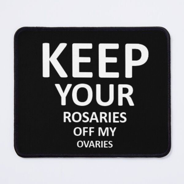 Item preview, keep your rosaries off my ovaries designed and sold by Artistedesign.