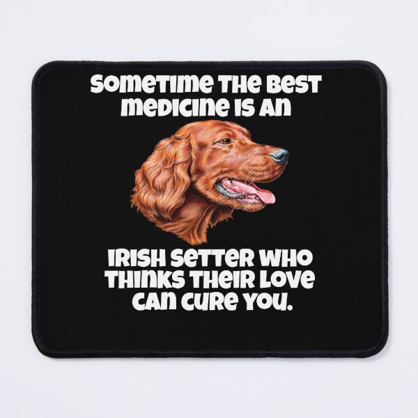 Item preview, Irish Setter Dog Owner Sometime The Best Medicine Is An Irish Setter designed and sold by fantasticdesign.