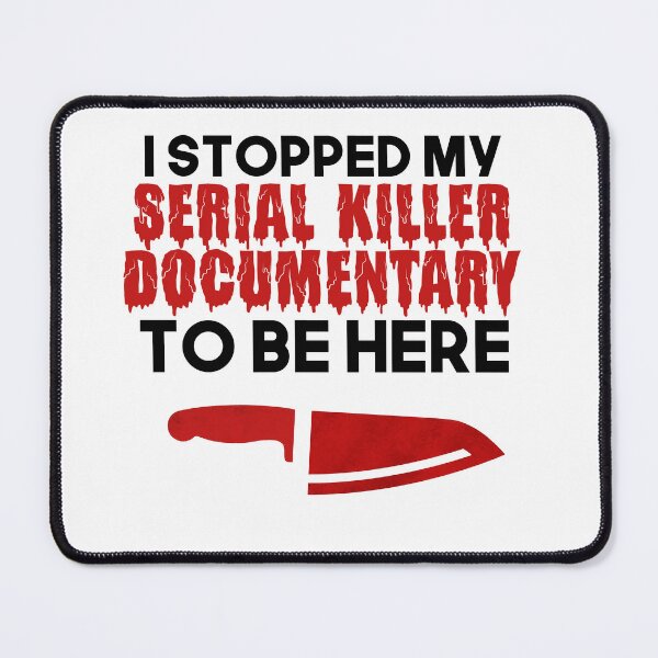Item preview, I Stopped My Serial Killer Documentary To Be Here Documentaries designed and sold by Princeps-.
