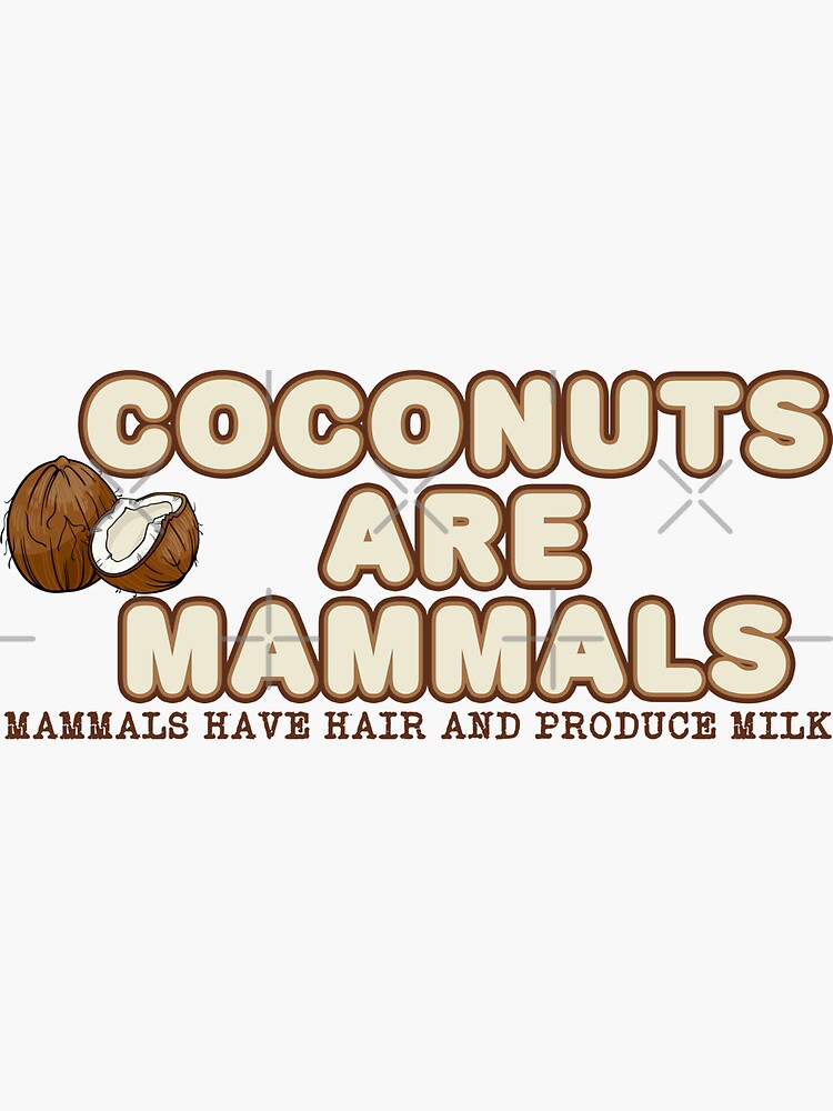 "Coconuts are mammals" Sticker for Sale by GentryRacing Redbubble