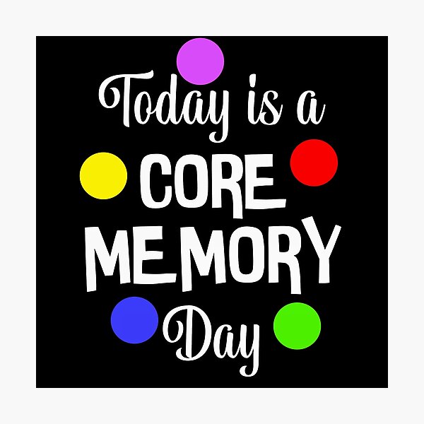 Today Is A Core Memory Day Photographic Print
