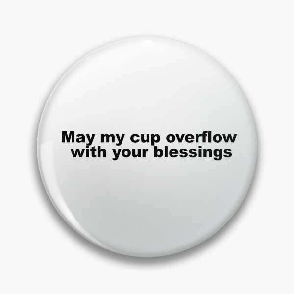 Item preview, May my cup overflow with your blessings designed and sold by Dope-designs-18.