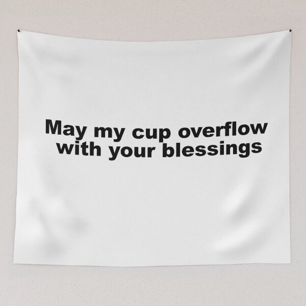 Item preview, May my cup overflow with your blessings designed and sold by Dope-designs-18.