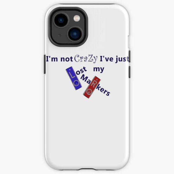 X-Ray Tech humor: I'm not crazy, I've just lost my markers iPhone Tough Case